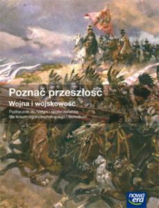 Pozna przeszo. Liceum/technikum. Historia. Karty pracy ucznia. Wojna i wojskowo