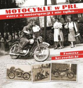 Motocykle w PRL. Rzecz o motoryzacji i nie tylko - 2857698030