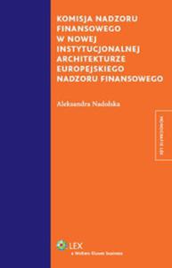 Komisja nadzoru finansowego w nowej instytucjonalnej architekturze europejskiego nadzoru finansowego - 2857698352