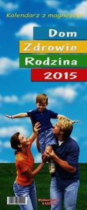 Kalendarz 2015 KL 1 Dom-Zdrowie-Rodzina z magnesem - 2857698411