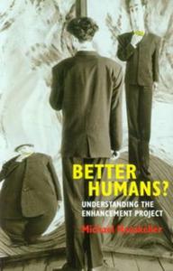 Better Humans? Understanding the enhancement project - 2857698771