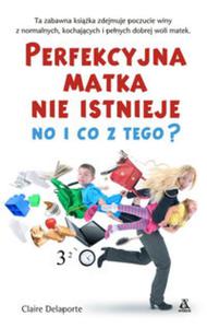 Perfekcyjna matka nie istnieje, no i co z tego? - 2857699257