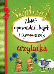 Skarbczyk trzylatka. Zbiór opowiada, bajek i rymowanek