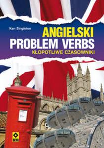 Angielski Problem Verbs Kopotliwe czasowniki