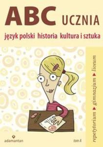 ABC ucznia Tom A Jzyk polski historia kultura i sztuka - 2857699709