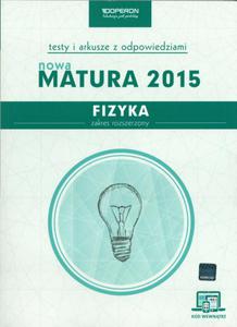 Nowa matura 2015. Fizyka. Testy i arkusze z odpowiedziami. Zakres rozszerzony - 2857699997