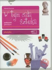 W tym caa sztuka. Klasa 1-3, gimnazjum. Plastyka. Podrcznik