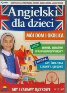 Angielski dla dzieci Mj dom i okolica - 2857700489