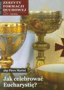 Zeszyty Formacji Duchowej nr 64/2014 Jak celebrowa Eucharysti? - 2857700780