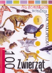 Na ciekach wiedzy 100 zwierzt Encyklopedia 1