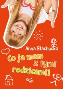 Co ja mam z tymi rodzicami! - 2857701030