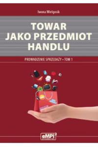 Towar jako przedmiot handlu. Prowadzenie sprzeday. Tom 1 - 2857701300