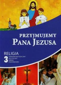 Przyjmujemy Pana Jezusa 3 Poradnik metodyczny z pyt CD - 2857701378