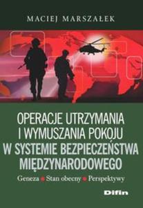 Operacje utrzymania i wymuszania pokoju w systemie bezpieczestwa midzynarodowego - 2857702072