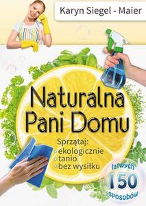 Naturalna Pani Domu. Sprztaj ekologicznie, tanio, bez wysiku - 2857702348