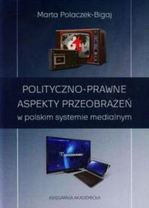Polityczno-prawne aspekty przeobrae w polskim systemie medialnym - 2857702469