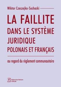 La faillite dans le syst?me juridique polonais et franais au regard du r?glement communautaire - 2857703450