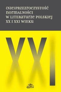 (Nie)przezroczysto normalnoci w literaturze polskiej XX i XXI wieku - 2857703679