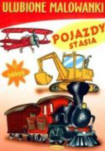 Pojazdy Stasia Ulubione Malowanki - 2825660826