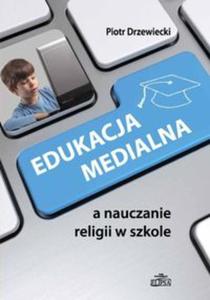 Edukacja medialna a nauczanie religii w szkole - 2857703898