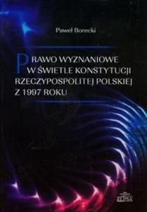 Prawo wyznaniowe w wietle Konstytucji Rzeczypospolitej Polskiej z 1997 roku - 2857703926