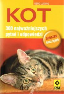 Kot. 300 najwaniejszych pyta i odpowiedzi. Dodatek koci jzyk - 2825660852