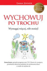 Wychowuj po trochu. Wymagaj wicej, rb mniej! - 2857704186