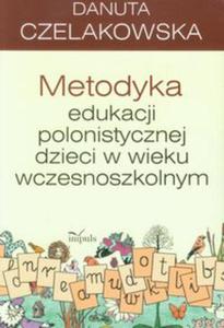 Metodyka edukacji polonistycznej dzieci w wieku wczesnoszkolnym - 2857704627