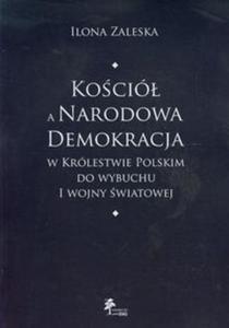 Koció a Narodowa Demokracja w Królestwie Polskim do wybuchu I wojny wiatowej