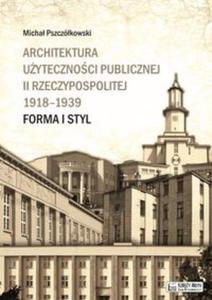 Architektura uytecznoci publicznej II Rzeczypospolitej 1918-1939 - 2857705130