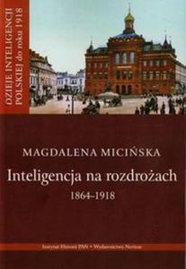 Inteligencja na rozdrou 1864-1918 - 2857705156