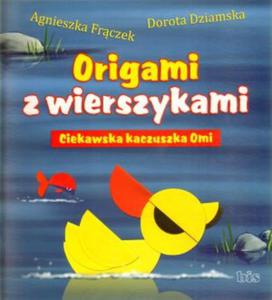 Ciekawska kaczuszka Omi. Origami z wierszykami