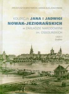Kolekcja Jana i Jadwigi Nowak-Jezioraskich w ZAKADZIE NARODOWYM im. OSSOLISKICH. CZʦ II Grafika - 2857705879