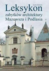 Leksykon zabytkw architektury Mazowsza i Podlasia - 2825660980