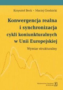 Konwergencja realna i synchronizacja cykli koniunkturalnych w Unii Europejskiej - 2857707196