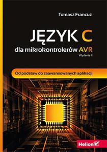 Jzyk C dla mikrokontrolerw AVR. Od podstaw do zaawansowanych aplikacji. Wydanie II - 2857707433