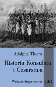 Historia Konsulatu i Cesarstwa tom III cz. 1 - 2857708715