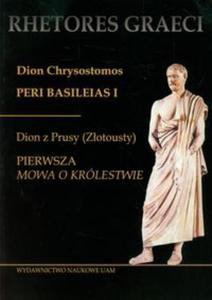 Dion Chrysostomos Peri Basileias 1 Dion z Prusy (Zotousty) Pierwsza mowa o krlestwie - 2857708820