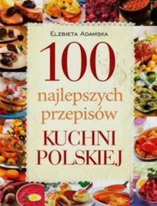 100 najlepszych przepisw tradycyjnej kuchni polskiej - 2857709872