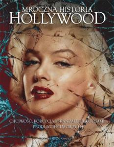 Mroczna historia Hollywood. Chciwo, korupcja i skandale za kulisami produkcji filmowych - 2857710001