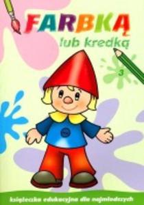 Farbk lub kredk. Cz 3. Ksieczka edukacyjna dla najmodszych - 2825661295