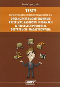 TESTY DO EGZAMINU z kwalifikacji A.30 Organizacja i monitorowanie przepywu zasobw i informacji w procesach produkcji, dystrybucji i magazynowania - 2857710942