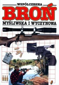 Wspczesna bro myliwska i wyczynowa. Ilustrowana encyklopedia - 2857711134