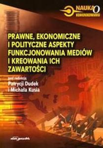 Prawne ekonomiczne i polityczne aspekty funkcjonowania mediw i kreowania ich zawartoci - 2857711651