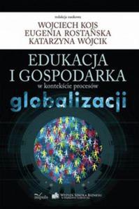 Edukacja i gospodarka w kontekcie procesw globalizacji - 2857712148