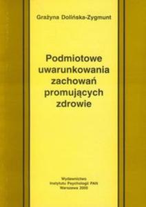 Podmiotowe uwarunkowania zachowa promujcych zdrowie - 2857712558