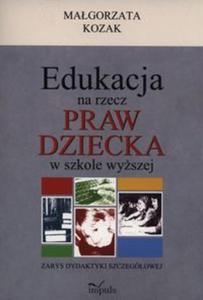 Edukacja na rzecz praw dziecka w szkole wyszej - 2857713060