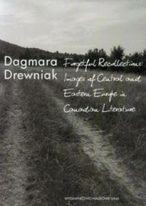 Forgetful Recollections: Images of Central and Eastern Europe in Canadian Literature - 2857713105