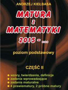 MATURA Z MATEM. CZ.2 ZP KIEBASA 2015-.. LUBATKA 9788392947851 - 2857713160