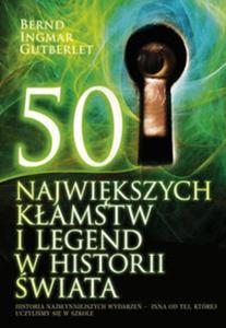 50 najwikszych kamstw i legend w historii wiata